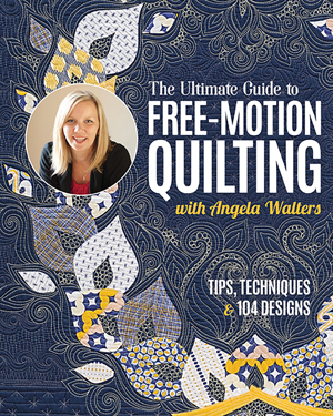 "The Ultimate Guide to Free-Motion Quilting" Angela Walters HURT BOOK SOLD OUT