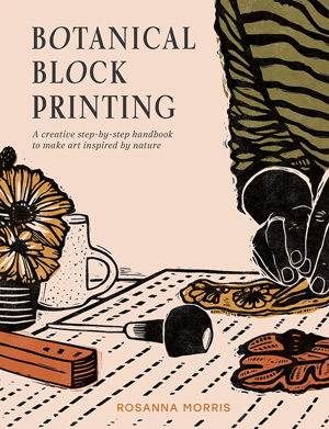 "Botanical Block Printing" Rosanna Morris HURT BOOK SOLD OUT