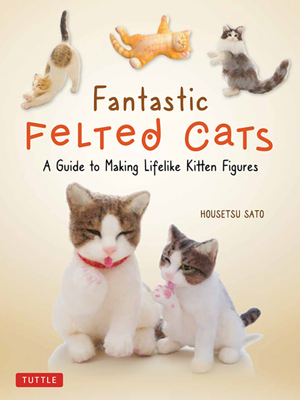"Fantastic Felted Cats" Housetsu Sato HURT BOOK - SOLD OUT