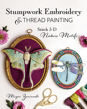 "Stumpwork Embroidery & Thread Painting" Megan Zaniewski HURT BOOK - SOLD OUT