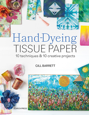 "Hand-Dyeing Tissue Paper" Gill Barrett NEW
