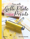 "Fun with Gelli Plate Prints" Sabine Ickler & Katrin Klink NEW 