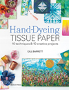 "Hand-Dyeing Tissue Paper" Gill Barrett NEW