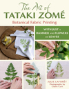"The Art of Tataki Zomé: Botanical Fabric Painting" Julie Laforêt NEW